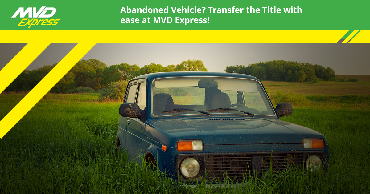 BlogImage-1200x628-Abandoned-Vehicle-Transfer-the-Title-with-ease-at-MVD-Express-5bc5055d9ba8d
